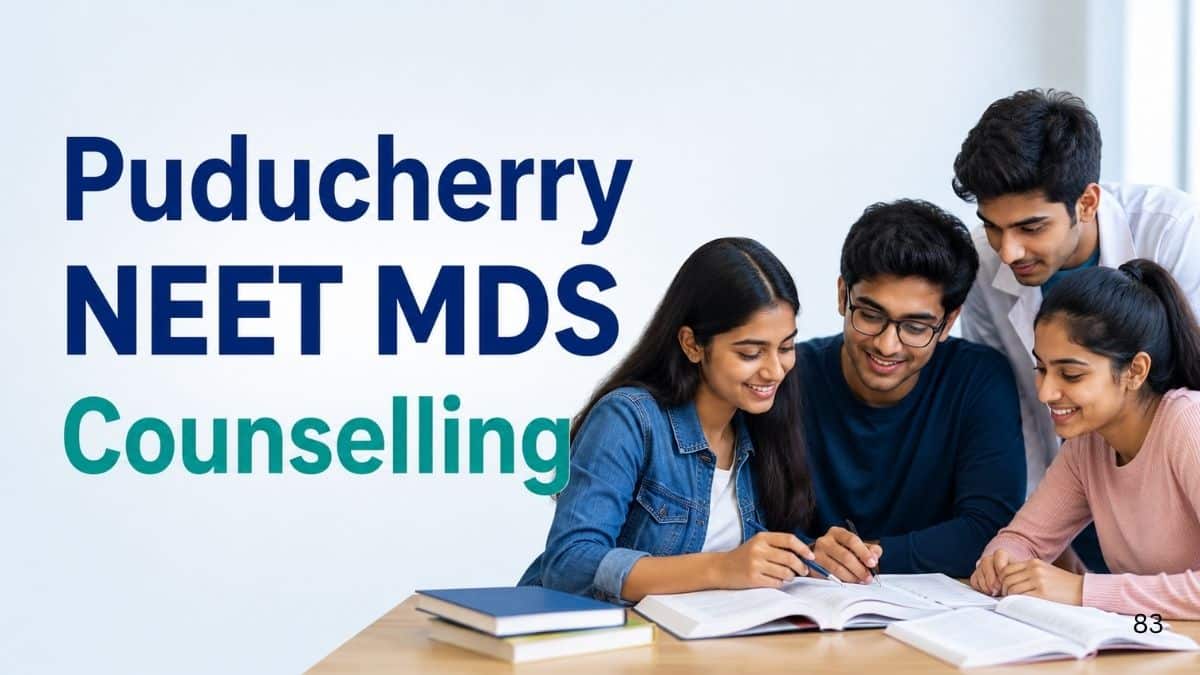 Puducherry NEET MDS Counselling 2026: Dates, Registration, Choice Filling, Seat Allotment
